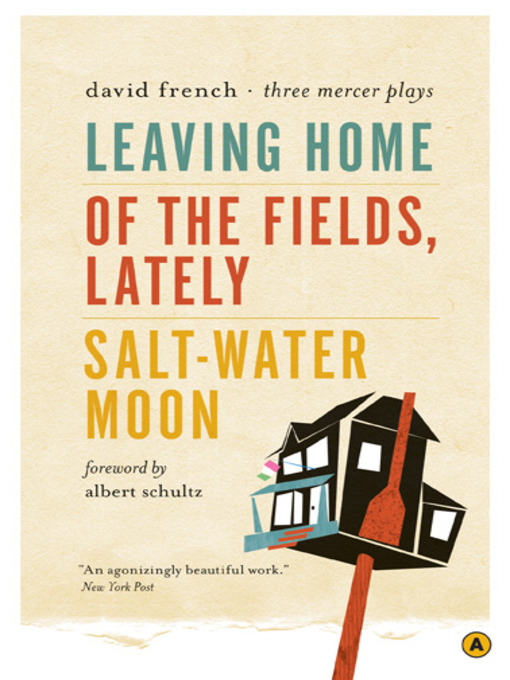 Title details for Leaving Home, Of the Fields, Lately, and Salt-Water Moon by David French - Wait list